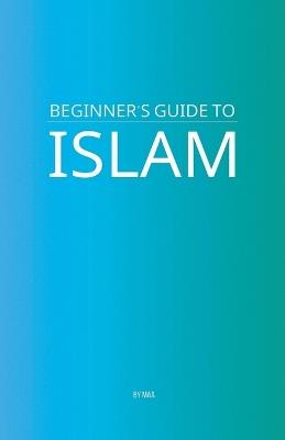 Beginner's Guide to Islam - Maa - cover