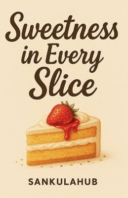 Sweetness in Every Slice - Sankulahub - cover