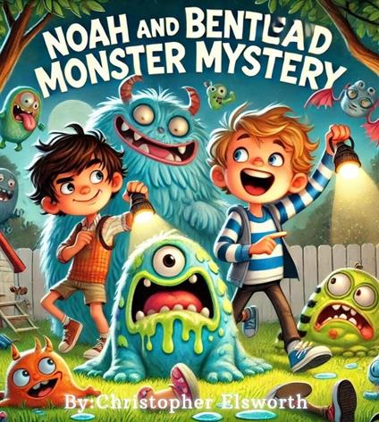 Noah And Bentley's Monster Mystery - Christopher Elsworth - ebook