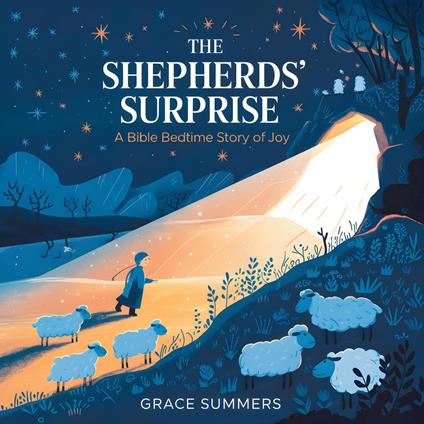 The Shepherds’ Surprise: A Bible Bedtime Story of Joy - Grace Summers - ebook