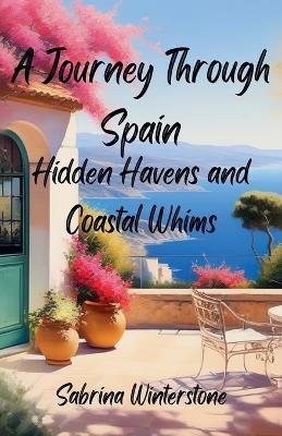 A Journey Through Spain - Sabrina Winterstone - cover