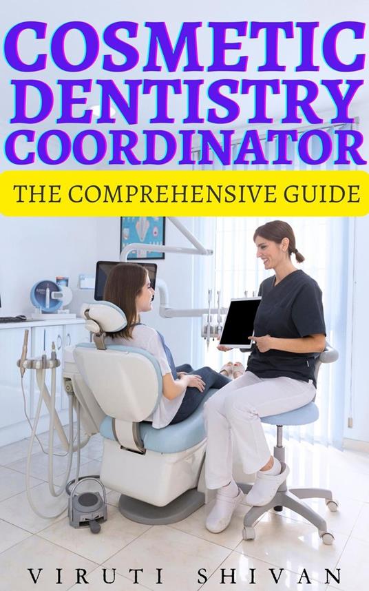 Cosmetic Dentistry Coordinator - The Comprehensive Guide