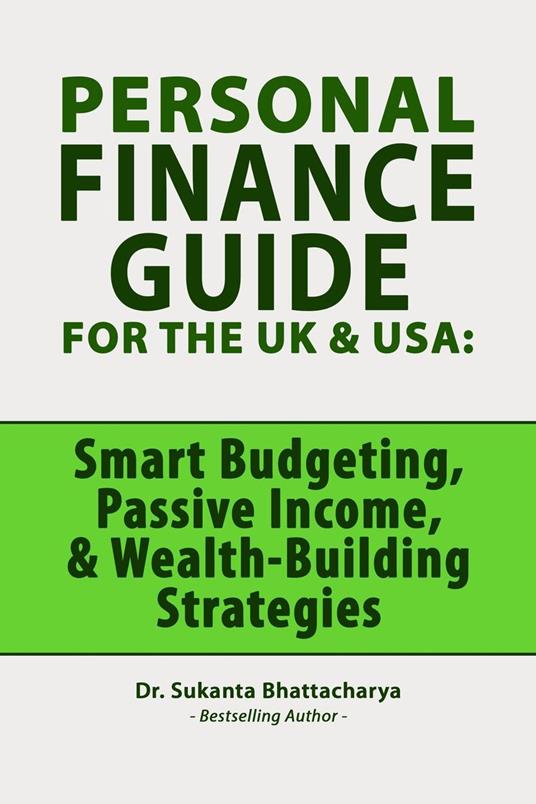 Personal Finance Guide for the UK & USA: Smart Budgeting, Passive Income Ideas, & Wealth-Building Strategies