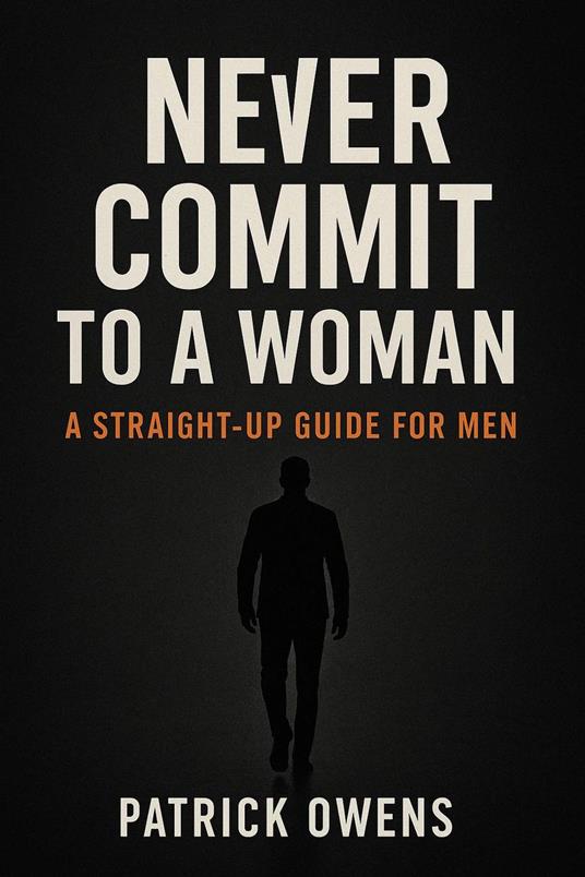Never Commit to a Woman