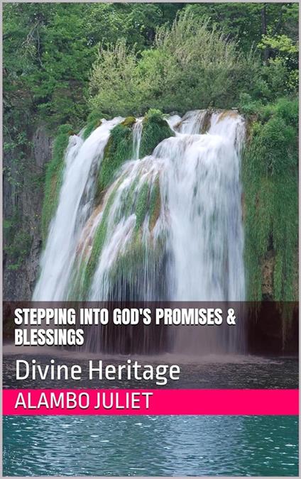 Stepping Into God's Promises and Blessings