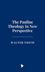 The Pauline Theology in New Perspective