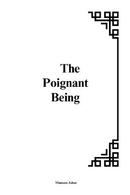 The Poignant Being: The Interplay of Vulnerability, Existence, and Meaning - Mamoon Jahan - cover