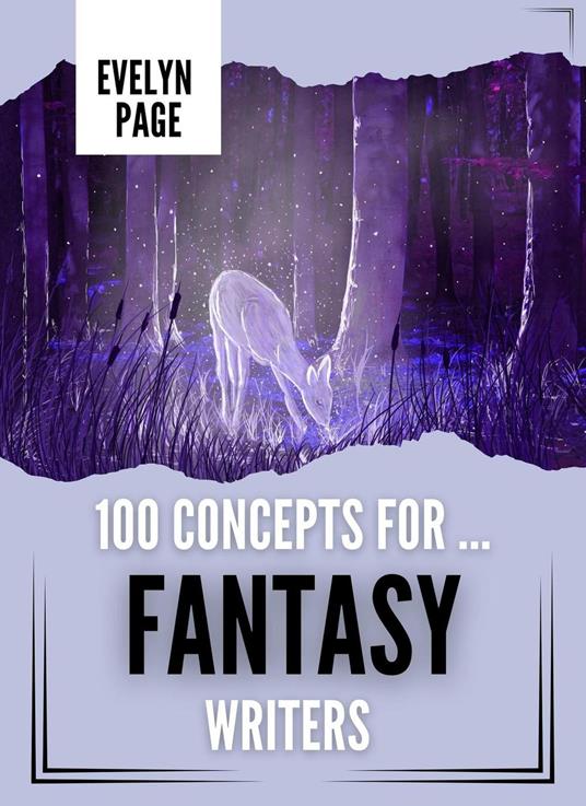 100 Concepts For ... Fantasy Writers