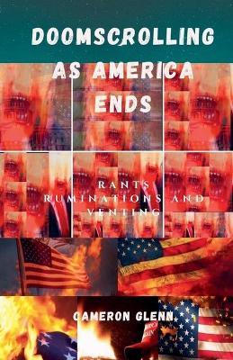 Doomscrolling As America Ends - Cameron Glenn - cover