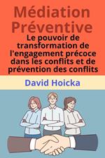 Médiation préventive : Le pouvoir de transformation de l'engagement et de la prévention précoces des conflits