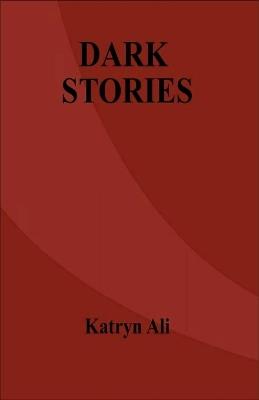 Dark Stories - Katryn Ali - cover