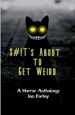 Shit's About to Get Weird - Ian Fortey - cover