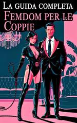 La guida completa al femdom per le coppie Confessioni di un'amante