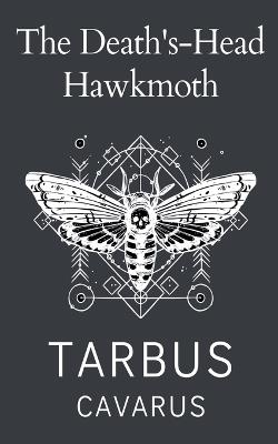 The Death's-Head Hawkmoth - Tarbus Cavarus - cover