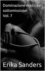 Dominazione erotica e sottomissione Vol. 7