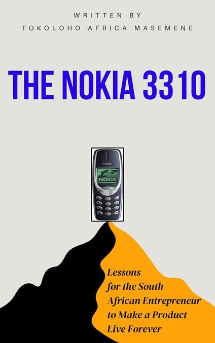 The Nokia 3310: Lessons for the South African Entrepreneur to Make a Product Live Forever