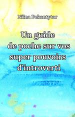 Un guide de poche sur vos super pouvoirs d'introverti