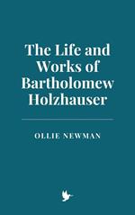The Life and Works of Bartholomew Holzhauser