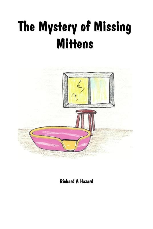 The Mystery of Missing Mittens - Richard A Hazard,Richard Hazard - ebook