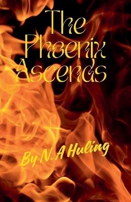 The Phoenix Ascends - Natasha Huling - cover