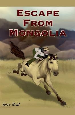 Escape from Mongolia - Jerry Reid - cover