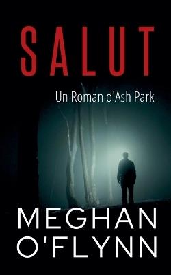 Salut: Un Roman d'Ash Park - Meghan O'Flynn - cover