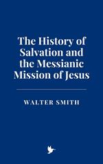 The History of Salvation and the Messianic Mission of Jesus