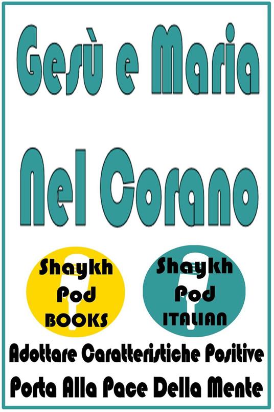 Gesù e Maria Nel Corano - ShaykhPod Italian - ebook