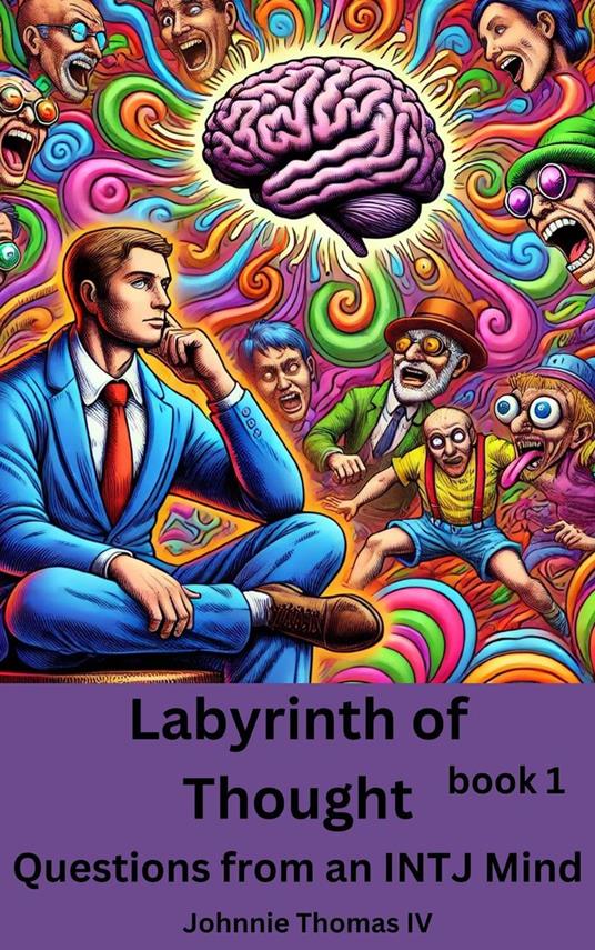 Labyrinth of Thought Questions from an INTJ Mind