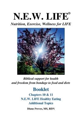 N.E.W. LIFE (Nutrition, Exercise, Wellness for LIFE) Booklet-Chapters 10 & 11, N.E.W. LIFE Healthy Eating & Additional Topics - Diane Preves - cover