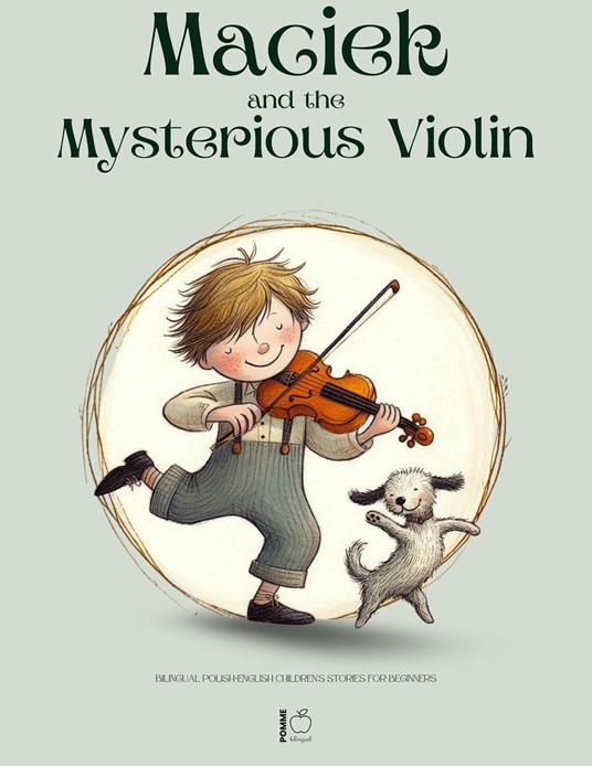 Maciek and the Mysterious Violin: Bilingual Polish-English Children’s Stories for Beginners