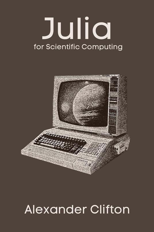 Julia for Scientific Computing