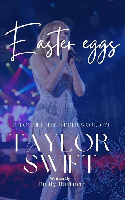 Easter Eggs: Unlocking the Hidden World of Taylor Swift