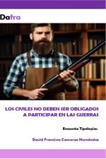 Los civiles no deben ser obligados a participar en las guerras