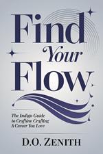 Find Your Flow: The Indigo Guide to Crafting a Career You Love