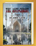 The Anti-Christ From Islamic Land