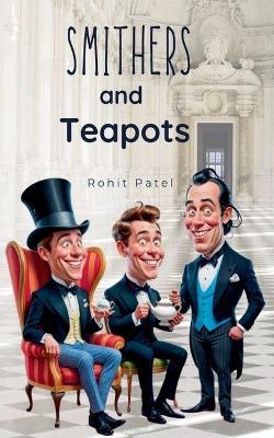 Smithers and Teapots - Rohit Patel - cover