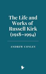 The Life and Works of Russell Kirk (1918–1994)