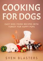 Cooking for Dogs, Easy Dog Food Recipes with Turkey for Happy Pups