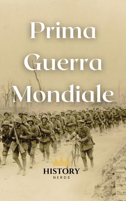 Prima Guerra Mondiale - History Nerds - ebook
