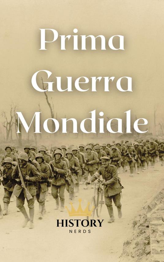 Prima Guerra Mondiale - History Nerds - ebook