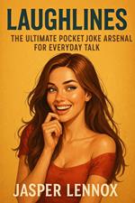 Laughlines: The Ultimate Pocket Joke Arsenal for Everyday Talk
