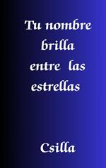 Tu nombre brilla entre las estrellas