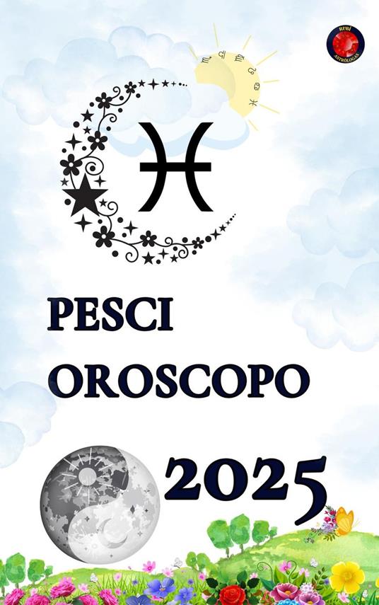 Pesci Oroscopo 2025 - Alina Rubi - ebook