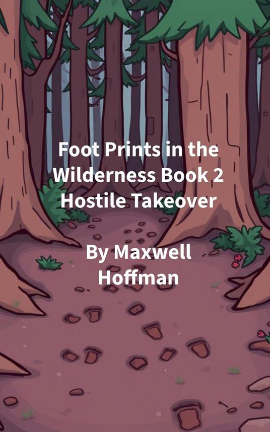 Foot Prints in the Wilderness Book 2 Hostile Takeover