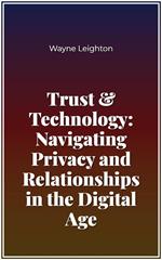 Trust & Technology: Navigating Privacy and Relationships in the Digital Age
