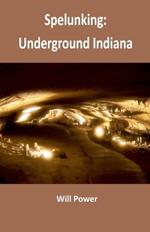Spelunking: Underground Indiana