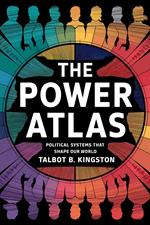 The Power Atlas: Political Systems That Shape Our World
