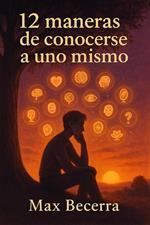 12 maneras de conocerse a uno mismo