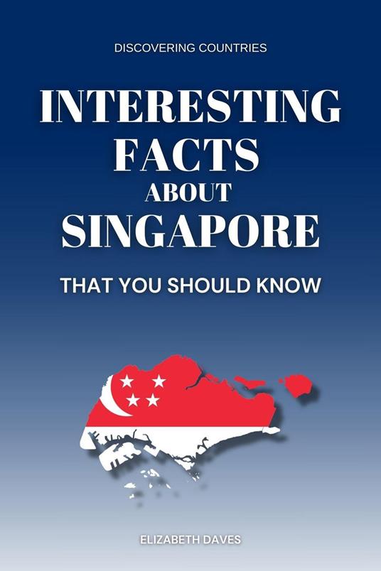 Interesting Facts About Singapore That You Should Know